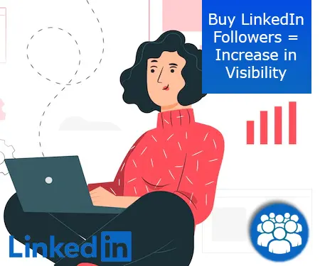 Buy LinkedIn Followers = Increase in Visibility