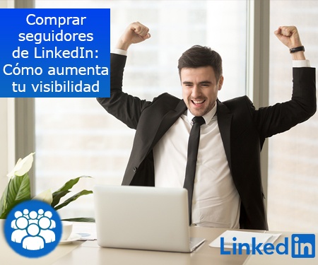 Comprar seguidores de LinkedIn: Cómo aumenta tu visibilidad Comprar seguidores de LinkedIn: Cómo aumenta tu visibilidad