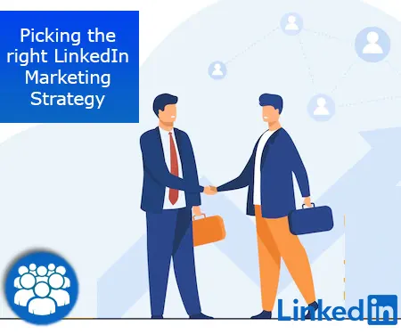 Picking the right LinkedIn Marketing Strategy