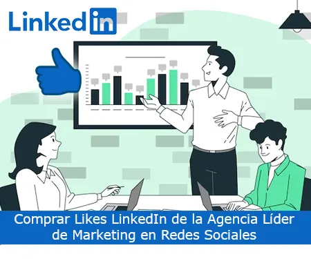 Comprar Likes LinkedIn de la Agencia Líder de Marketing en Redes Sociales