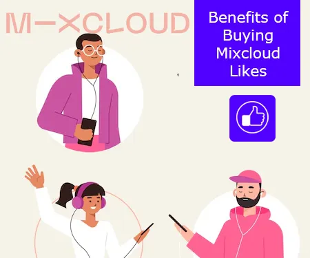 Benefits of Buying Mixcloud Likes