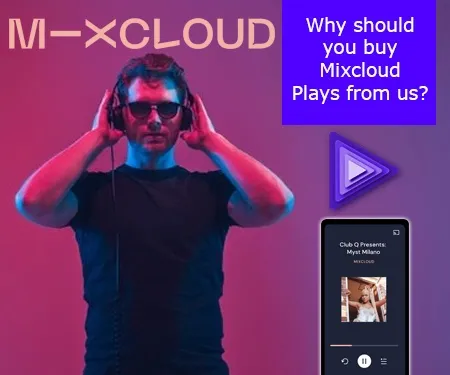 Why should you buy Mixcloud Plays from us?