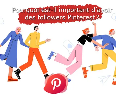 Pourquoi est-il important d’avoir des followers Pinterest ?