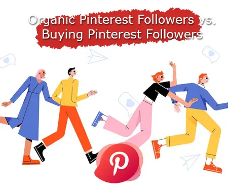 Organic Pinterest Followers vs. Buying Pinterest Followers