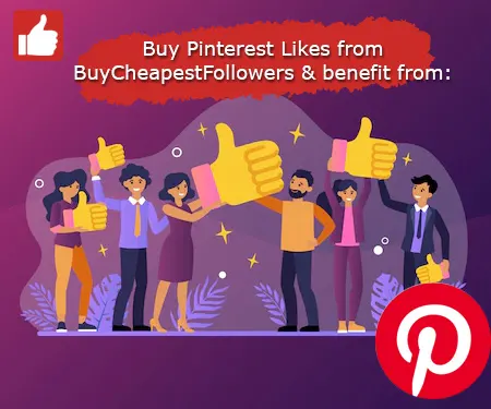 Buy Pinterest Likes from BuyCheapestFollowers & benefit from