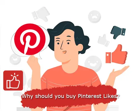 Why should you buy Pinterest Likes?