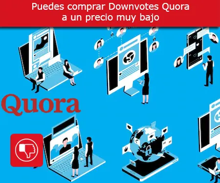 Puedes comprar Downvotes Quora a un precio muy bajo