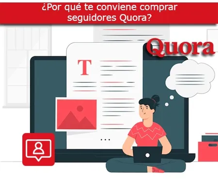 ¿Por qué te conviene comprar seguidores Quora?