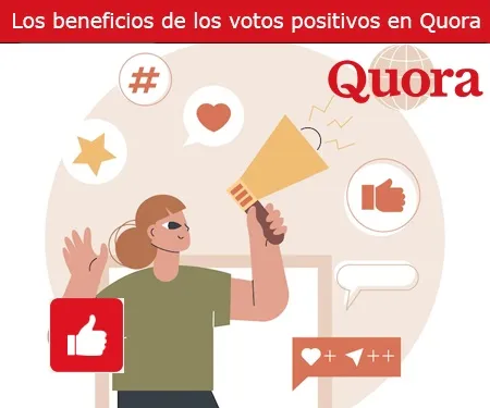 Los beneficios de los votos positivos en Quora