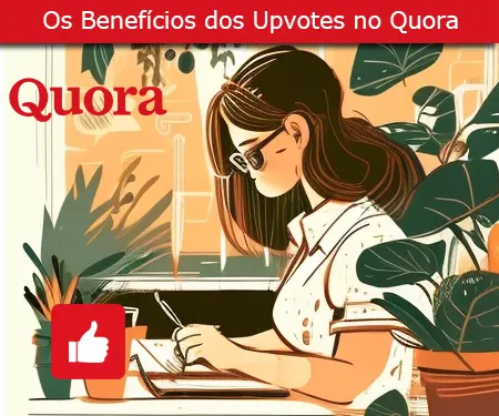 Os Benefícios dos Upvotes no Quora
