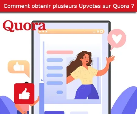 Comment obtenir plusieurs Upvotes sur Quora ?