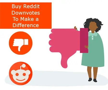 Buy Reddit Downvotes To Make a Difference