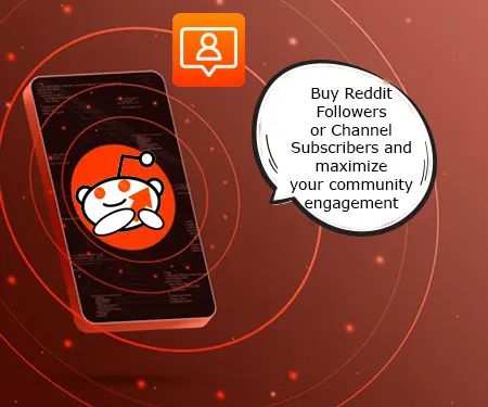 Buy Reddit Followers or Channel Subscribers and maximize your community engagement