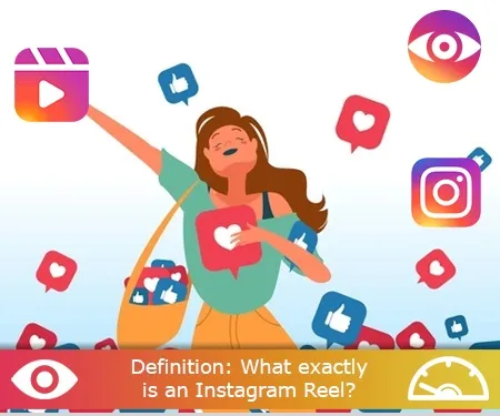 Definition: What exactly is an Instagram Reel?