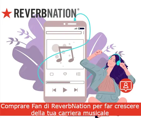 Comprare Fan di ReverbNation per far crescere della tua carriera musicale