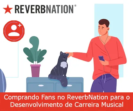 Comprando Fans no ReverbNation para o Desenvolvimento de Carreira Musical