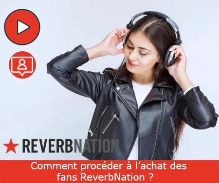 Comment procéder à l’achat des fans ReverbNation ?