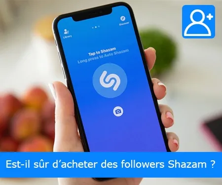 Est-il sûr d’acheter des followers Shazam ?