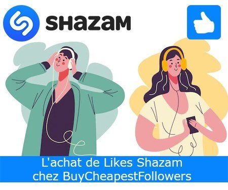L'achat de Likes Shazam chez BuyCheapestFollowers