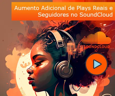 Aumento Adicional de Plays Reais e Seguidores no SoundCloud