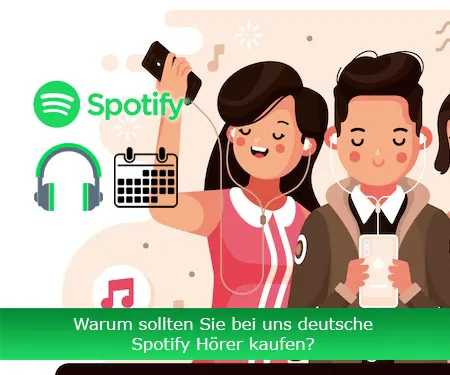 Warum sollten Sie bei uns deutsche Spotify Hörer kaufen?