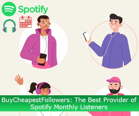 BuyCheapestFollowers: The Best Provider of Spotify Monthly Listeners