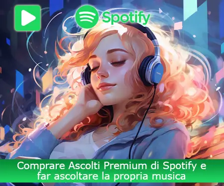 Comprare Ascolti Premium di Spotify e far ascoltare la propria musica