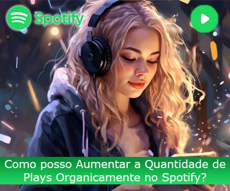 Como posso Aumentar a Quantidade de Plays Organicamente no Spotify?