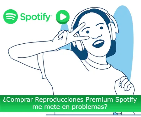 ¿Comprar Reproducciones Premium Spotify me mete en problemas?