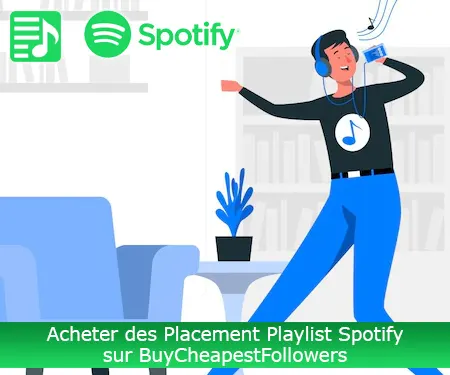 Acheter des Placement Playlist Spotify sur BuyCheapestFollowers
