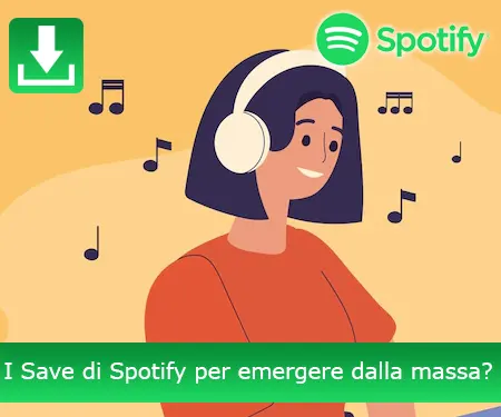 I Save di Spotify per emergere dalla massa?