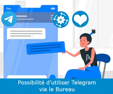 Possibilité d’utiliser Telegram via le Bureau