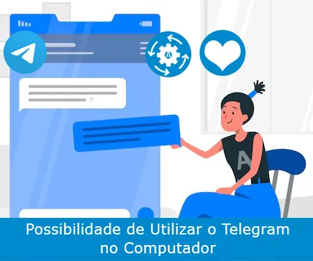 Possibilidade de Utilizar o Telegram no Computador
