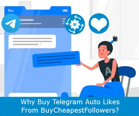 Why Buy Telegram Auto Likes From BuyCheapestFollowers?
