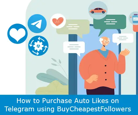 How to Purchase Auto Likes on Telegram using BuyCheapestFollowers