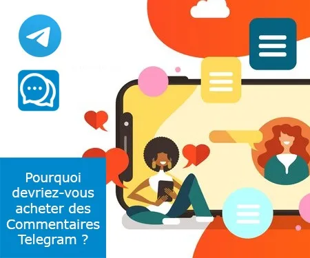 Pourquoi devriez-vous acheter des Commentaires Telegram ?