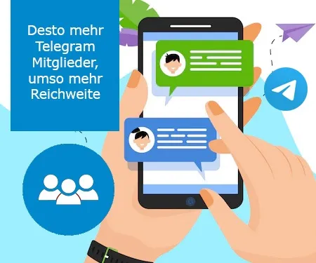 Desto mehr Telegram Mitglieder, umso mehr Reichweite