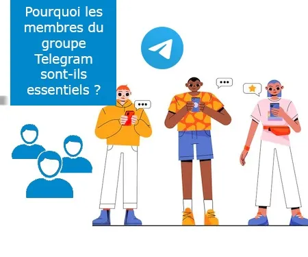 Pourquoi les membres du groupe Telegram sont-ils essentiels ?