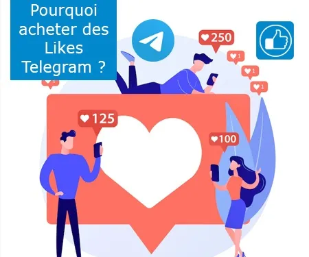 Pourquoi acheter des Likes Telegram ?