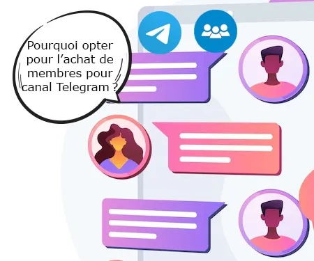 Pourquoi opter pour l’achat de membres pour canal Telegram ?