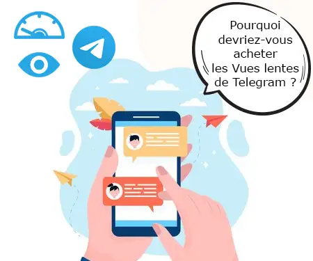 Pourquoi devriez-vous acheter les Vues lentes de Telegram ?