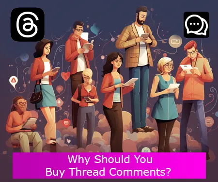 Why Should You Buy Thread Comments?