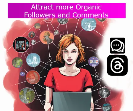 Attract more Organic Followers and Comments