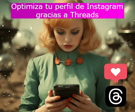 Optimiza tu perfil de Instagram gracias a Threads