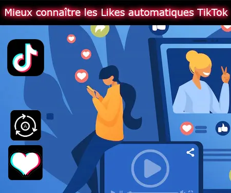 Mieux connaître les Likes automatiques TikTok