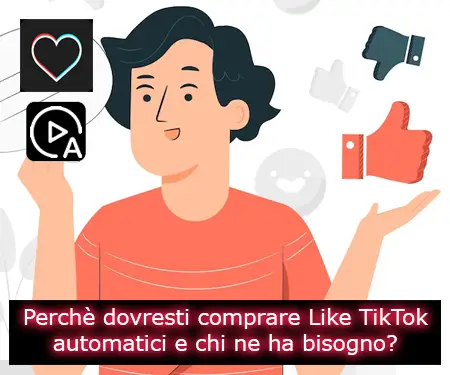 Perchè dovresti comprare Like TikTok automatici e chi ne ha bisogno?