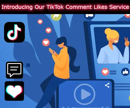 Introducing Our TikTok Comment Likes Service