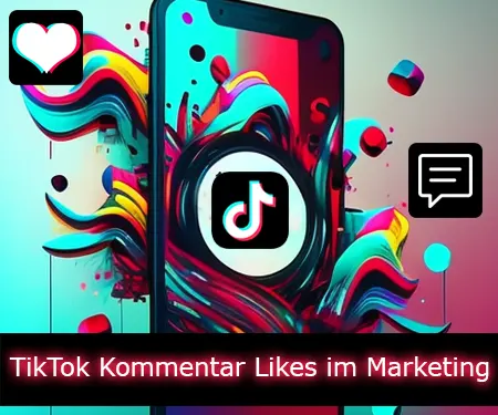 TikTok Kommentar Likes im Marketing