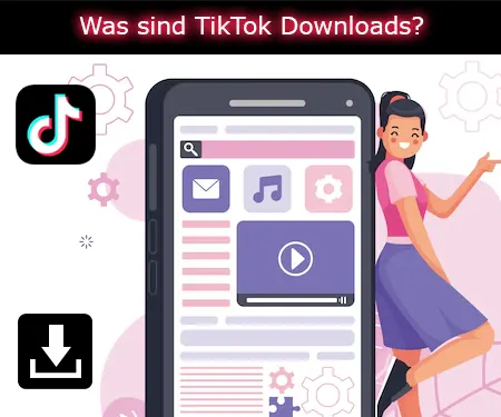 Was sind TikTok Downloads?