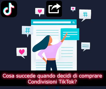 Cosa succede quando decidi di comprare Condivisioni TikTok?
